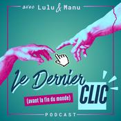 Podcast Le Dernier Clic (avant la fin du monde)