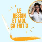 Podcast Le dessin et moi, ça fait 3 !