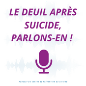 Podcast Le deuil après suicide, parlons-en !