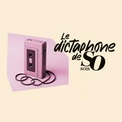 Podcast Le dictaphone de So Soir