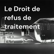 Podcast Le Droit de refus de traitement