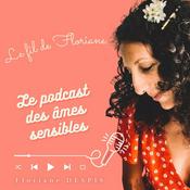 Podcast Le Fil de Floriane / Le podcast qui explore l'hypersensibilité