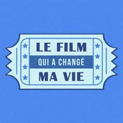 Podcast Le film qui a changé ma vie
