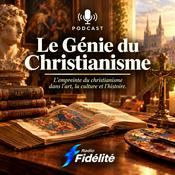 Podcast Le Génie du Christianisme