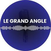 Podcast Le Grand Angle