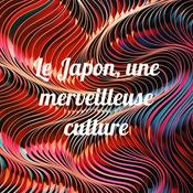 Podcast Le Japon, une merveilleuse culture