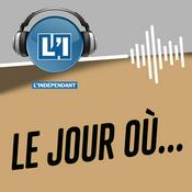 Podcast Le jour où ... par L'Indépendant
