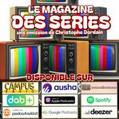 Podcast Le Magazine des Séries
