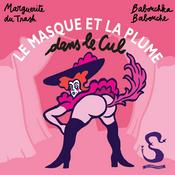 Podcast Le masque et la plume dans le cul