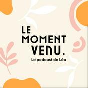 Podcast Le moment venu