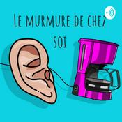 Podcast Le murmure de chez soi