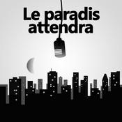 Podcast Le paradis attendra