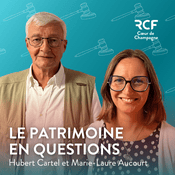 Podcast Le patrimoine en questions · RCF Cœur de Champagne
