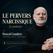 Le Pervers Narcissique par Pascal Couderc, Podcast sur la manipulation affective et les relations toxiques