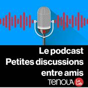 Podcast Le Podcast de Tenou'a - Petites discussions entre amis