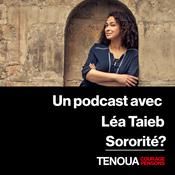 Podcast Le podcast de Tenoua - Sororité?