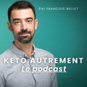 Podcast Keto Autrement: Le Podcast
