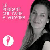 Podcast Le Podcast qui t'aide à voyager