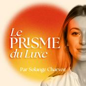 Podcast Le Prisme du Luxe