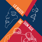 Podcast Le reste de son âge