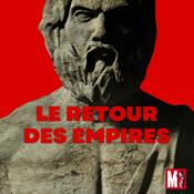 Podcast Le retour des empires