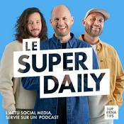 Podcast Le Super Daily