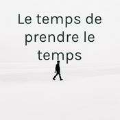 Podcast Le temps de prendre le temps