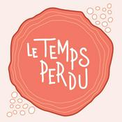Podcast Le Temps Perdu