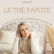 Podcast Le thé papote — Le podcast des femmes qui reprennent leur pouvoir