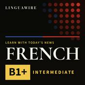 Podcast Learn French B1+ | Intermediate French News, Daily
