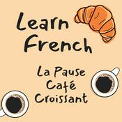 Podcast Learn French | La Pause Café Croissant