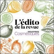 Podcast L'édito de la revue Industries Cosmétiques
