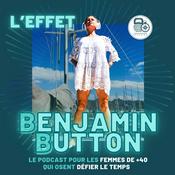Podcast L'effet Benjamin Button - Aurore Miscin