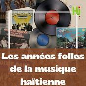 Podcast Les années folles de la musique Haïtienne