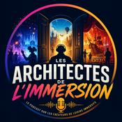 Podcast Les Architectes de l'Immersion