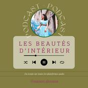 Podcast Les Beautés d'intérieurs