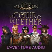Podcast Les Chroniques d'Aetherion - Au Coeur de l'Ether