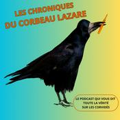 Podcast Les chroniques du corbeau Lazare