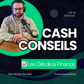 Podcast 📈 Les Clés de la Finance : Cash Conseils