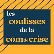 Podcast Les coulisses de la com de crise - stratégie et conseils de communication, prévenir les risques et protéger la réputation des organisations