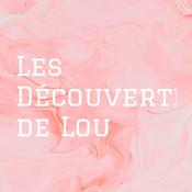 Podcast Les Découvertes de Lou