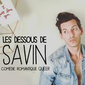 Podcast LES DESSOUS DE SAVIN -  Comédie romantique - Journal intime d'un quadra gay et célibataire.