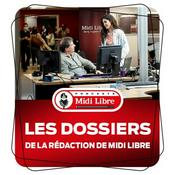 Podcast Les dossiers de la rédaction de Midi Libre