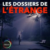 Podcast LES DOSSIERS DE L'ÉTRANGE