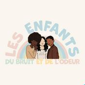 Podcast Les enfants du bruit et de l'odeur