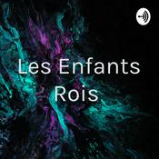 Podcast Les Enfants Rois