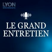 Podcast Les grands entretiens de Lyon Décideurs