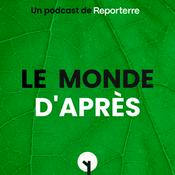 Podcast Le Monde d'après par Reporterre