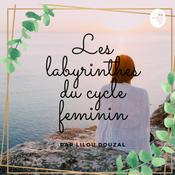Podcast Les labyrinthes du cycle féminin