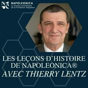 Podcast Les leçons d’Histoire de Napoleonica®, avec Thierry Lentz